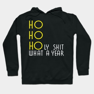 HO HO HOly shit what a year Hoodie